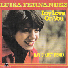 Luisa Fernandez - Lay Love On You (David Kust Radio Remix)