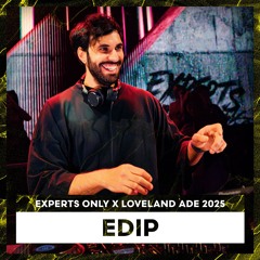 EdiP | EXPERTS ONLY x LOVELAND ADE 2025 | LL272