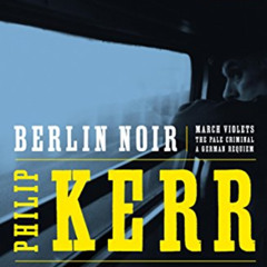 [FREE] KINDLE 📋 Berlin Noir: The First Three Bernie Gunther Novels (A Bernie Gunther