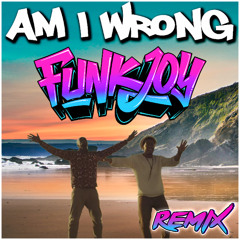 Nico & Vinz - Am I Wrong (funkjoy Remix)