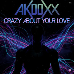 Akdoxx  - Crazy About Your Love (MushDoxX Mix)