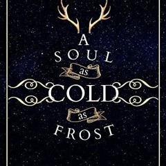 [Access] [KINDLE PDF EBOOK EPUB] A Soul As Cold As Frost (The Winter Souls Book 1) by  Jennifer Krop