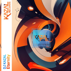 DJ KAZAL - Eternity (Original Mix)[KAZAL Records] (Official Music Release) | Uplifting Trance
