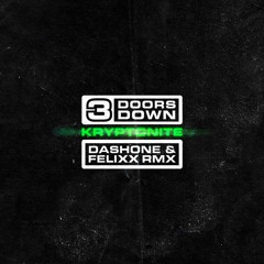 3 Doors Down - Kryptonite (DASHONE and Felixx Remix) **FILTERED**