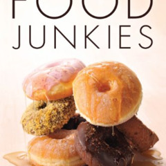 [GET] PDF ☑️ Food Junkies: The Truth About Food Addiction by  Vera Tarman &  Philip W