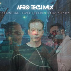 Afro Tech Mix - Karim Yousry B3B Amir Sharara B3B Sam & Tonic