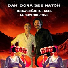 Dani Dorá b2b Natch - RUND at Frieda's Büxe - 14. November 2025