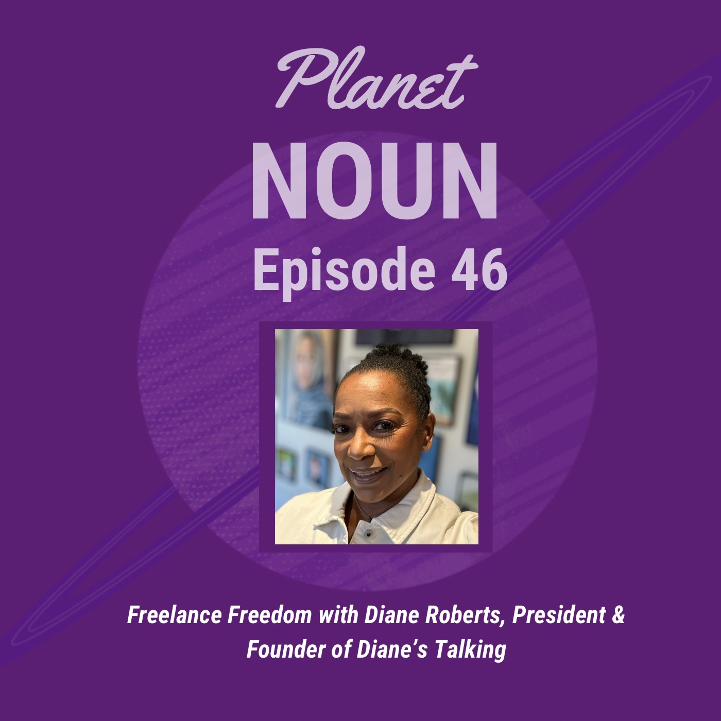 Episode 46: Freelance Freedom with Diane Roberts, President & Founder of Diane’s Talking episode artwork