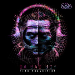 Blau Transition - Da Bad Boy (Original mix)