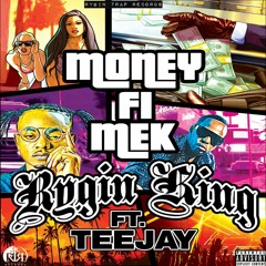 Rygin King Ft Teejay - Money Fi Mek
