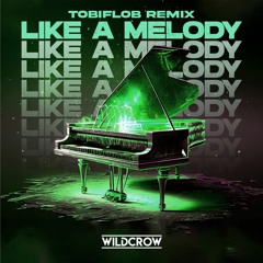 Wildcrow - Like A Melody (tobiflob Remix)