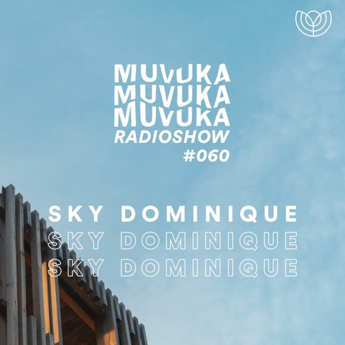 MUVUKA RADIOSHOW #060 - ORANGE JUICE ASIA TAKEOVER - SKY DOMINIQUE