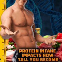 How Dramatically Protein Intake Impacts How Tall You Become