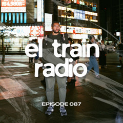 El Train Radio Episode 087
