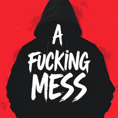 A Fucking Mess (feat. Murillo Beats)