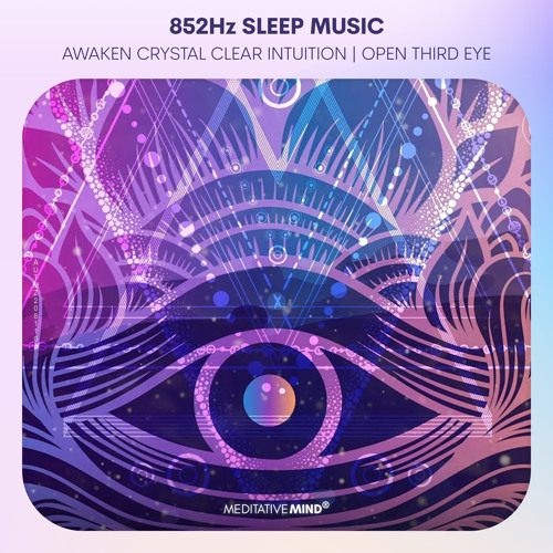 852 Hz ❯ AWAKEN INTUITION || Remove Fear, Self Doubt & Subconscious Fears || 852Hz