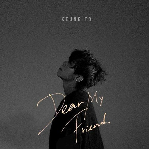 姜濤 KEUNG TO - Dear My Friend, (iTunes ver.)