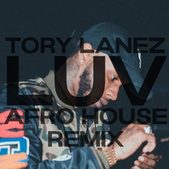 Tory Lanez - LUV (AFROHOUSE REMIX)