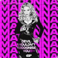 Madonna - Devil Wouldn't Recognise You (GSP Big Room Mix)#FreeDownload