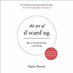 Get EPUB 💙 The Art of Discarding: How to Get Rid of Clutter and Find Joy by  Nagisa