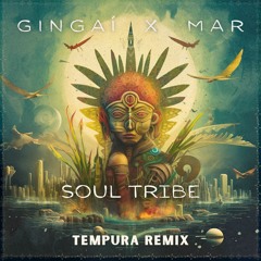 Gingaí & Mar - Soul Tribe (Tempura Remix)
