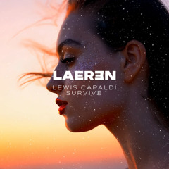 Lewis Capaldi - Survive (LAEREN Remix)