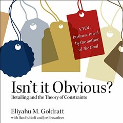 [View] PDF 📂 Isn’t it Obvious: Retailing and the Theory of Constraints by  Eliyahu M