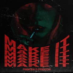 Francesco Perucchi - Make It (Radio Edit)