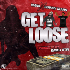 Get Loose - Dmac & Seanny Seann (prod by DavellBTW)