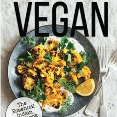 Read [EBOOK EPUB KINDLE PDF] Vegan: The Essential Indian Cookbook for Vegans by  Zoe