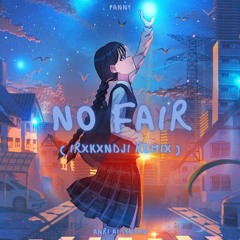 No Fair ( Irxkxndji Remix ) Ft. ANRI AI Lite
