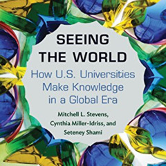Get PDF 📩 Seeing the World: How US Universities Make Knowledge in a Global Era (Prin