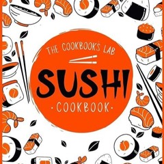 ❤️(download)⚡️ Sushi Cookbook: The Step-by-Step Sushi Guide for beginners with easy to follow, h