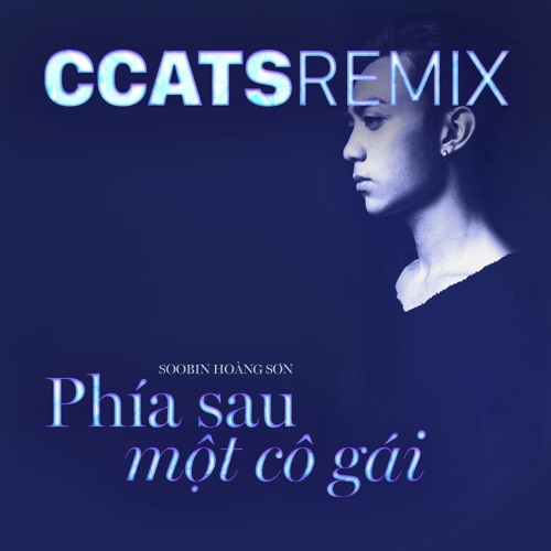 Phia Sau Mot Co Gai - Soobin Hoang Son (CCATS Remix)