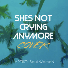 She’s not crying anymore (cover) SouLWomaN