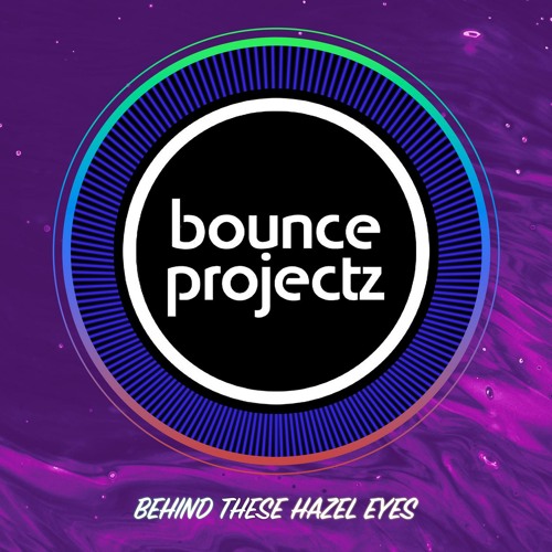 Stream Behind These Hazel Eyes by BOUNCE PROJECTZ | Listen online for free  on SoundCloud
