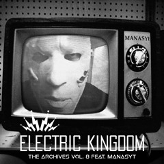 Electric Kingdom - The Archives Vol. 8 feat. MANASYt
