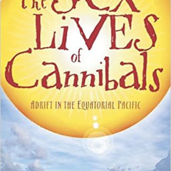 download EBOOK 💌 The Sex Lives of Cannibals: Adrift in the Equatorial Pacific by J.