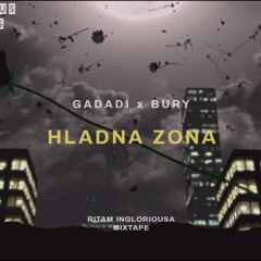 GADADI x BURY - HLADNA ZONA (Ritam Ingloriousa mixtape)