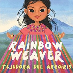 VIEW EBOOK 📃 Rainbow Weaver/Tejedora del Arcoiris by  Linda Elovitz Marshall &  Elis
