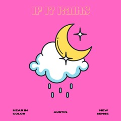 If It Rains (ft. New Sense & Austin.)