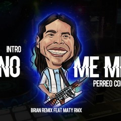 INTRO YA NO ME MIRES + PERREO COLOMBIANO - RKT - BRIAN REMIX FT MATY RMX