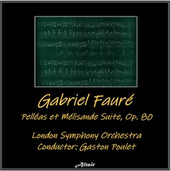 Pelléas Et Mélisande Suite, Op. 80: Iii. Sicilienne