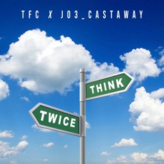 Think Twice ft. Jo3_CastAway