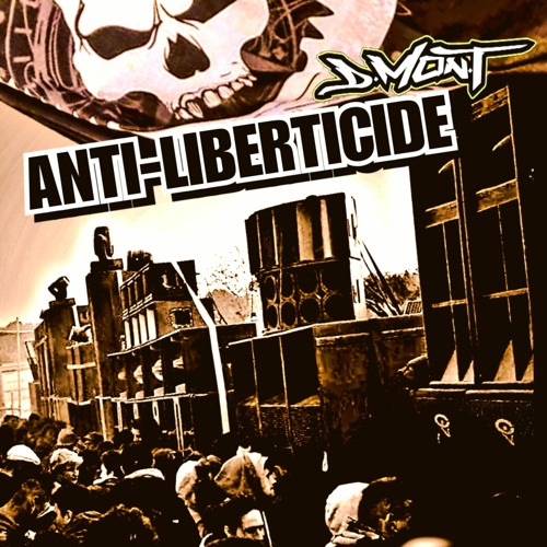 D-MON-T - ANTI LIBERTICIDE