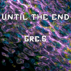 Until The End