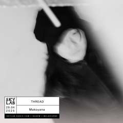 | THREAD | w/ Makoyana | E3