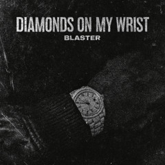 Diamonds on My Wrist (Original Mix) - Blaster