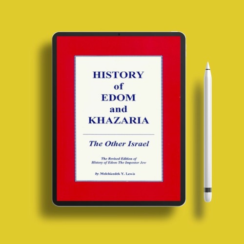 History of Edom and Khazaria by Lewis, Melchizedek Y. (1989) Paperback . Gifted Download [PDF]