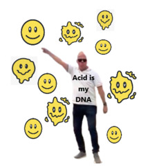 Acid is my DNA
